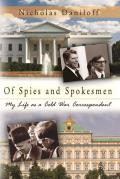 Of Spies and Spokesmen: My Life as a Cold War Correspondent