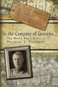 In the Company of Generals: The World War I Diary of Pierpont L. Stackpole