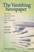 The Vanishing Newspaper [2nd Ed]: Saving Journalism in the Information Age Volume 1