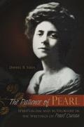 The Patience of Pearl, 1: Spiritualism and Authorship in the Writings of Pearl Curran