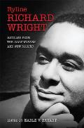 Byline, Richard Wright: Articles from the Daily Worker and New Masses Volume 1