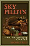 Sky Pilots: The Yankee Division Chaplains in World War I
