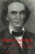 Missouri's Confederate, 1: Claiborne Fox Jackson and the Creation of Southern Identity in the Border West