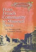 From French Community to Missouri Town: Ste. Genevieve in the Nineteenth Century Volume 1