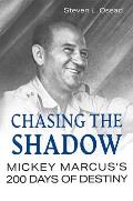 Chasing the Shadow: Mickey Marcus's 200 Days of Destiny