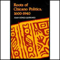 Roots Of Chicano Politics 1600 1940
