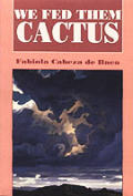 Pasó Por Aquí Series on the Nuevomexicano Literary Heritage||||We Fed Them Cactus