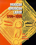 Mexican American Labor 1600 1990