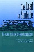 Road to Santa Fe: The Journal & Diaries of George Champlin Sibley