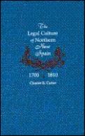 Legal Culture of Northern New Spain 1700 1810