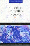 Jewish Latin America Series||||The Jewish Gauchos of the Pampas