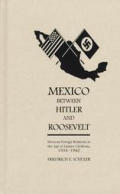 Mexico Between Hitler & Roosevelt Me