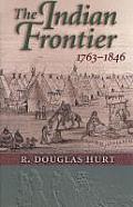 Histories of the American Frontier Series||||The Indian Frontier, 1763-1846