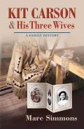 Calvin P. Horn Lectures in Western History and Culture Series||||Kit Carson and His Three Wives