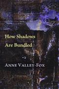 Mary Burritt Christiansen Poetry Series||||How Shadows Are Bundled