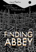 Finding Abbey The Search for Edward Abbey & His Hidden Desert Grave