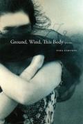 Mary Burritt Christiansen Poetry Series||||Ground, Wind, This Body