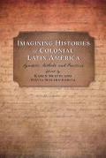Religions of the Americas Series||||Imagining Histories of Colonial Latin America