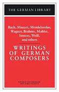 Writings of German Composers: Bach, Mozart, Mendelssohn, Wagner, Brahms, Mahler, Strauss, Weill, and