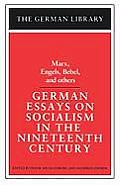 German Essays on Socialism in the Nineteenth Century: Marx, Engels, Bebel, and others