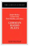 German Radio Plays: Jurgen Becker, Gunter Eich, Peter Handke, and Others