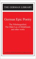 German Epic Poetry: The Nibelungenlied, the Older Lay of Hildebrand, and Other Works