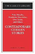 Contemporary German Stories: Peter Handke, Friederike Mayrocker, Uwe Timm, and Others