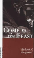 Come to the Feast An Invitation to Eucharistic Transformation