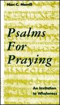 Psalms For Praying An Invitation To Whol