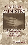 Caring Ministry: A Contemplative Approach to Pastoral Care