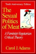 Sexual Politics Of Meat 10th Anniversary