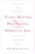 Tools Matter for Practicing the Spiritual Life