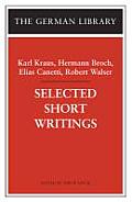 Selected Short Writings: Karl Kraus, Hermann Broch, Elias Canetti, Robert Walser