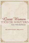 Great Women Travel Writers: From 1750 to the Present