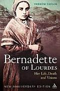 Bernadette of Lourdes: Her Life, Death and Visions: New Anniversary Edition