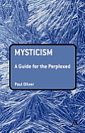 Mysticism: A Guide for the Perplexed