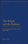 The British and the Balkans: Forming Images of Foreign Lands, 1900-1950