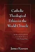 Catholic Theological Ethics in the World Church: The Plenary Papers from the First Cross-Cultural Conference on Catholic Theological Ethics