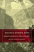 Noahs Other Son Bridging the Gap Between the Bible & the Quran