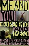 Me and You and Memento and Fargo: How Independent Screenplays Work