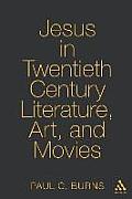Jesus in Twentieth-Century Literature, Art, and Movies