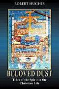 Beloved Dust: Tides of the Spirit in the Christian Life
