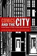 Comics and the City: Urban Space in Print, Picture and Sequence