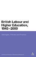 British Labour and Higher Education, 1945 to 2000: Ideology, Policies and Practice