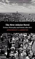 The New Atheist Novel: Fiction, Philosophy and Polemic After 9/11