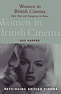 Women in British Cinema: Mad, Bad and Dangerous to Know