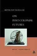 On Post-Colonial Futures: Transformations of a Colonial Culture