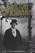 Gaslight Melodrama From Victorian London to 1940s Hollywood