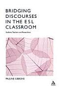 Bridging Discourses in the ESL Classroom: Students, Teachers and Researchers