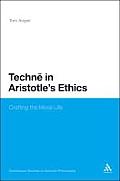Techne in Aristotle's Ethics: Crafting the Moral Life